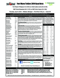 FORT WAYNE TINCAPS 2014 GAME NOTES Fort Wayne TinCaps (5-14, [removed]vs. Great Lakes Loons (9-9, [removed]RHP Yimmi Brasoban (0-3, [removed]vs. RHP Victor Arano (3-3, 4.05) Thursday, July 10, 2014 — Midland, Michigan — Fi