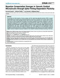 Bayesian Computation Emerges in Generic Cortical Microcircuits through Spike-Timing-Dependent Plasticity Bernhard Nessler1*, Michael Pfeiffer1,2, Lars Buesing1, Wolfgang Maass1 1 Institute for Theoretical Computer Scienc