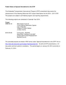Public Notice of Special Amendment to the STIP  This Statewide Transportation Improvement Program (STIP) amendment documents the advancement of the following Wisconsin DOT project listed below into the 2014 – 2017 STIP