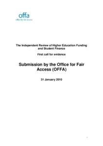 The Independent Review of Higher Education Funding and Student Finance First call for evidence Submission by the Office for Fair Access (OFFA)