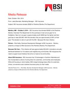 Media Release Date: October 10th, 2014 From: Jared Barnabe, Marketing Manager – BSI Insurance Subject: BSI Insurance donates $3000 to Pembina Manitou Fire Department  Manitou, MB – October 9, 2014 – BSI Insurance h