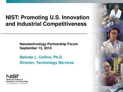NIST: Promoting U.S. Innovation and Industrial Competitiveness Nanotechnology Partnership Forum September 13, 2010
