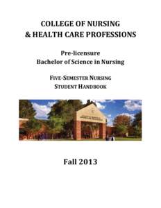 COLLEGE OF NURSING & HEALTH CARE PROFESSIONS Pre-licensure Bachelor of Science in Nursing FIVE-SEMESTER NURSING STUDENT HANDBOOK