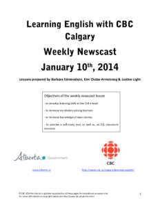 Learning English with CBC Calgary Weekly Newscast January 10th, 2014 Lessons prepared by Barbara Edmondson, Kim Chaba‐Armstrong & Justine Light