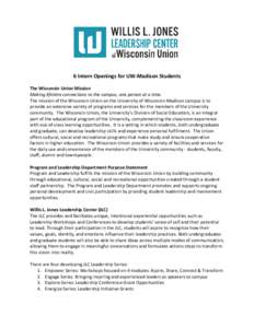 6 Intern Openings for UW-Madison Students The Wisconsin Union Mission Making lifetime connections to the campus, one person at a time. The mission of the Wisconsin Union on the University of Wisconsin-Madison campus is t