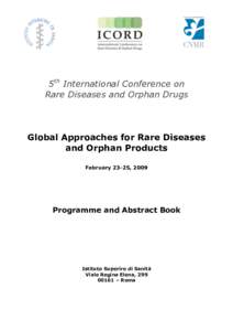 5th International Conference on Rare Diseases and Orphan Drugs Global Approaches for Rare Diseases and Orphan Products February 23-25, 2009