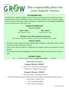 The responsible place for your organic wastes. SITE INFORMATION The GROW Center, established in 2006 by the City of Greeley, was created to provide a convenient and environmentally friendly alternative to landfill dispos