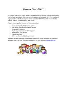 Welcome Class of 2027! On Tuesday, February 11, 2014, Warren Consolidated Schools will host an informational parent meeting for all families with children entering Kindergarten in September[removed]The meeting will begin a