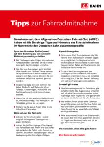 Tipps zur Fahrradmitnahme Gemeinsam mit dem Allgemeinen Deutschen Fahrrad-Club (ADFC) haben wir für Sie einige Tipps und Hinweise zur Fahrradmitnahme im Nahverkehr der Deutschen Bahn zusammengestellt: Sprechen Sie ander