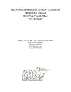 SELENIUM AND MERCURY CONCENTRATIONS OF SHOREBIRD EGGS AT GREAT SALT LAKE, UTAH 2012 REPORT  John F. Cavitt, Josh Hall, Lessie Swenson and Nacole Wilson