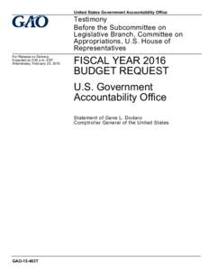 GAO-15-403T, Fiscal Year 2016 Budget Request: U.S. Government Accountability Office