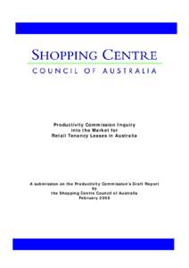 Productivity Commission Inquiry into the Market for Retail Tenancy Leases in Australia A submission on the Productivity Commission’s Draft Report by