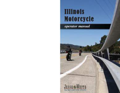 Illinois Motorcycle operator manual For more information about motorcycle licensing or examination, contact your
