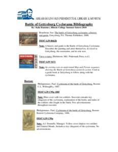 Battle of Gettysburg Cyclorama Bibliography By: Kala Hammer, Illinois College Summer Intern 2010 Boardman, Sue. The battle of Gettysburg cyclorama: a history and guide. Gettysburg, PA: Thomas Publishers, 2008. F8347 G39 