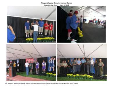 Maryland Special Olympics Summer Games Towson, Maryland June 9, 2013 Cpl. Stephen Shepet presenting medals and ribbons to Special Olympic athletes for Track & Field and Bocce events.