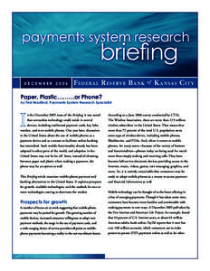 December[removed]Paper, Plastic………or Phone? by Terri Bradford, Payments System Research Specialist n the December 2005 issue of the Briefing, it was noted that contactless technology could reside in several