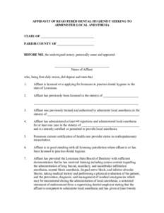 AFFIDAVIT OF REGISTERED DENTAL HYGIENIST SEEKING TO ADMINISTER LOCAL ANESTHESIA STATE OF _________________________________ PARISH/COUNTY OF _______________________ BEFORE ME, the undersigned notary, personally came and a