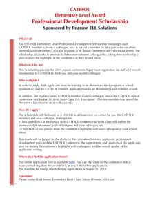 CATESOL Elementary Level Award Professional Development Scholarship Sponsored by Pearson ELL Solutions What is it?