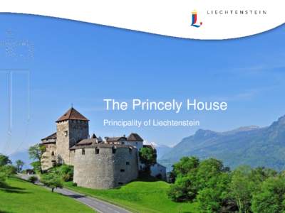 The Princely House Principality of Liechtenstein The Princely Family  The Princely House | © Liechtenstein Marketing