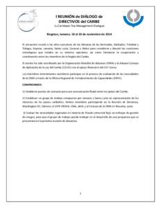 I REUNIÓN de DIÁLOGO de DIRECTIVOS del CARIBE 1st Caribbean Top Management Dialogue Kingston, Jamaica. 18 al 20 de noviembre de 2014 El encuentro reunió a los altos ejecutivos de las Aduanas de las Bermudas, Barbados,