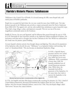 FL History  Early 1800s Florida’s Historic Places: Tallahassee Tallahassee is the Capital City of Florida. It is located among the hills, moss-draped oaks, and