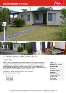 eldershuskisson.com.au  11 Pelican Street, SANCTUARY POINT Loads to Offer!! Plenty to offer at an affordable price this three bedroom home features ensuite, walk in robe, open plan kitchen, spacious living room with air 
