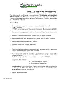 APPEALS TRIBUNAL PROCEDURE The Authority of this Tribunal is defined under TRIBUNALS AND JUDICIAL PROCEDURES in the AKA manual and its purpose is to adjudicate as an Appeal Tribunal to hear pleas arising from decisions b