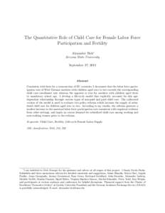 The Quantitative Role of Child Care for Female Labor Force Participation and Fertility Alexander Bick∗ Arizona State University September 27, 2013