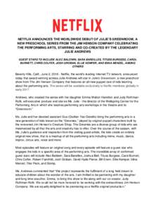 NETFLIX ANNOUNCES THE WORLDWIDE DEBUT OF JULIE’S GREENROOM, A NEW PRESCHOOL SERIES FROM THE JIM HENSON COMPANY CELEBRATING THE PERFORMING ARTS, STARRING AND CO-CREATED BY THE LEGENDARY JULIE ANDREWS GUEST STARS TO INCL