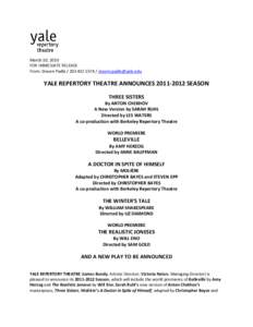 March 10, 2010 FOR IMMEDIATE RELEASE From: Steven Padla[removed] / [removed] YALE REPERTORY THEATRE ANNOUNCES[removed]SEASON THREE SISTERS