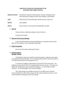 MINUTES OF THE MAY 28, 2014 MEETING OF THE SOUTHEAST AREA TRANSIT DISTRICT Members Present:  Paul Altman, Chairman, Daniel Steward, Treasurer, Margaret Curtin,