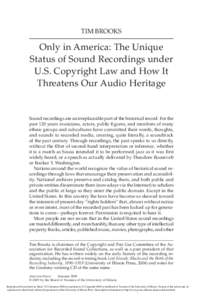 Tim Brooks  Only in America: The Unique Status of Sound Recordings under U.S. Copyright Law and How It Threatens Our Audio Heritage