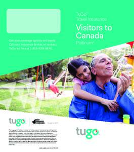 TuGo™ Travel Insurance Get your coverage quickly and easily. Call your insurance broker, or contact TuGo toll free at.