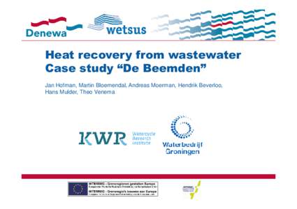 Heat recovery from wastewater Case study “De Beemden” Jan Hofman, Martin Bloemendal, Andreas Moerman, Hendrik Beverloo, Hans Mulder, Theo Venema  Introduction