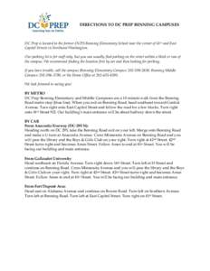 DIRECTIONS TO DC PREP BENNING CAMPUSES  DC Prep is located in the former DCPS Benning Elementary School near the corner of 41st and East Capitol Streets in Northeast Washington. Our parking lot is for staff only, but you