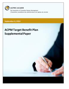 September 8, 2014  ACPM Target Benefit Plan Supplemental Paper  ACPM CONTACT INFORMATION