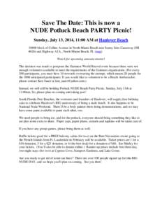 Save The Date: This is now a NUDE Potluck Beach PARTY Picnic! Sunday, July 13, 2014, 11:00 AM at Haulover Beach[removed]block of Collins Avenue in North Miami Beach near Sunny Isles Causeway (SR #826) and Highway A1A., Nor