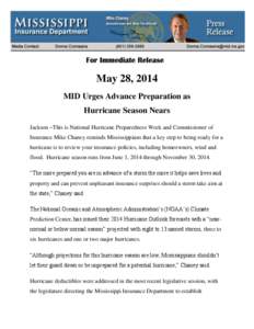 May 28, 2014 MID Urges Advance Preparation as Hurricane Season Nears Jackson –This is National Hurricane Preparedness Week and Commissioner of Insurance Mike Chaney reminds Mississippians that a key step to being ready