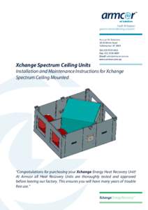 Xchange Spectrum Ceiling Units Installation and Maintenance Instructions for Xchange Spectrum Ceiling Mounted “Congratulations for purchasing your Xchange Energy Heat Recovery Unit! At Armcor all Heat Recovery Units ar