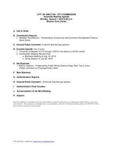 CITY OF SHELTON - CITY COMMISSION Business Meeting Agenda Monday, August 1, 2016 6:00 p.m. Shelton Civic Center  A. Call to Order