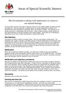 Areas of Special Scientific Interest  The Government working with landowners to conserve our natural heritage The Isle of Man contains many areas of particular interest for their wildlife habitats, geological features an