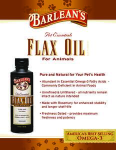 Pet Essentials  For Animals Pure and Natural for Your Pet’s Health • Abundant in Essential Omega-3 Fatty Acids –