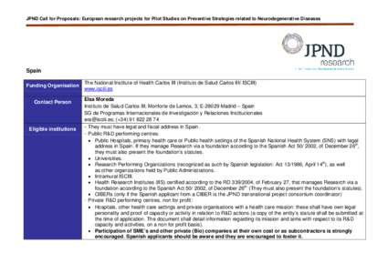 JPND Call for Proposals: European research projects for Pilot Studies on Preventive Strategies related to Neurodegenerative Diseases  Spain Funding Organisation Contact Person