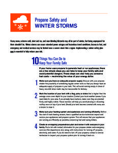 Propane Safety and winter storms Heavy snow, extreme cold, sleet and ice, and near-blinding blizzards may all be part of winter, but being unprepared for them shouldn’t be. Winter storms can cause extended power outage