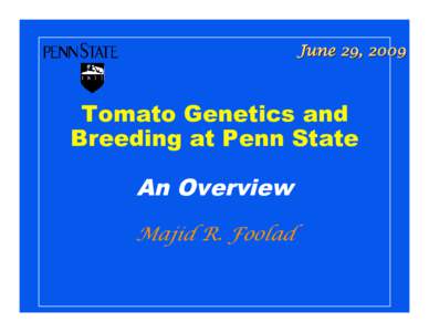 June 29, 2009  Tomato Genetics and Breeding at Penn State  An Overview