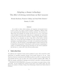 Adopting a cleaner technology: The effect of driving restrictions on fleet turnover Hern´an Barahona, Francisco Gallego and Juan-Pablo Montero∗ January 15, 2015  Abstract