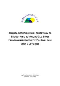 ANALIZA ODŠKODNINSKIH ZAHTEVKOV ZA ŠKODO, KI SO JO POVZROČILE ŽIVALI ZAVAROVANIH PROSTO ŽIVEČIH ŽIVALSKIH VRST V LETU[removed]mag Petra Ulamec univ. dipl. inž.agr.