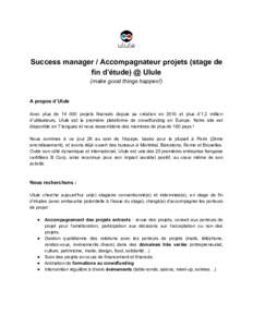     Success manager / Accompagnateur projets (stage de  fin d’étude) @ Ulule  (make good things happen!) 