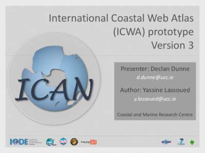 International Coastal Web Atlas (ICWA) prototype Version 3 Presenter: Declan Dunne [removed]