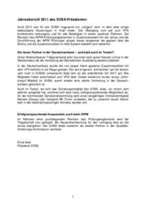 Jahresbericht 2011 des SVBA-Präsidenten Auch 2011 war für den SVBA insgesamt ein „ruhiges“ Jahr, in dem aber einige bedeutsame Neuerungen in Kraft traten. Der Übergang vom pef zum VPA funktionierte reibungslos und